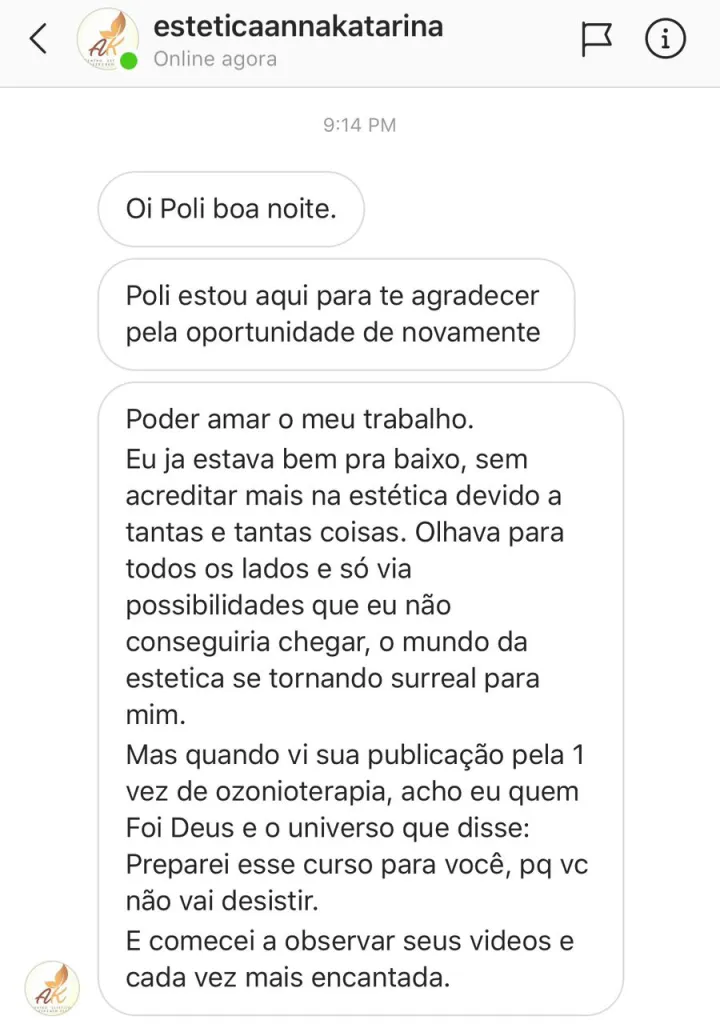 Print de mensagem no Instagram de @esteticaannakatarina agradecendo à Poli pela oportunidade de voltar a amar o trabalho: estava desacreditada da estética até ver a publicação sobre ozonioterapia e se encantar com os vídeos