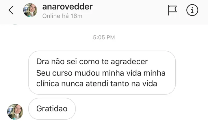Print de mensagem no Instagram de @anarovedder: “Dra não sei como te agradecer. Seu curso mudou minha vida minha clínica nunca atendi tanto na vida. Gratidão”
